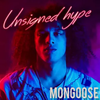 Unsigned Hype by Mongoose