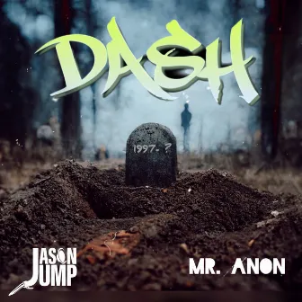 DASH by Mr. A.N.O.N. Act Now or Never