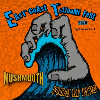 East Coast Tsunami Fest 2010 Vol.1 by Fury Of Five, Mushmouth