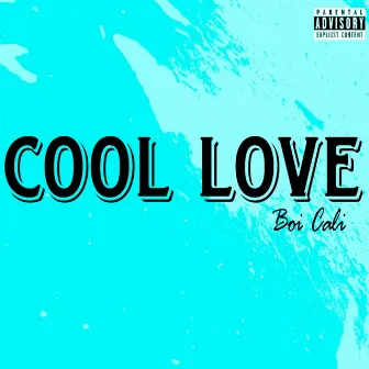 Cool Love by Boi Cali