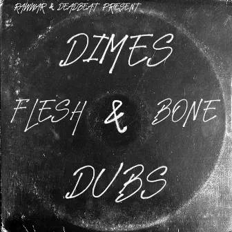 Dimes & Dubs by Flesh & Bone