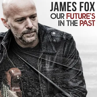 Our Future's in the Past by James Fox