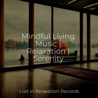 Mindful Living Music | Relaxation | Serenity by Thunderstorm Sound Bank