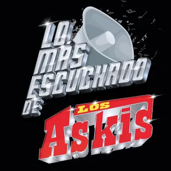 Lo Más Escuchado De by Los Askis