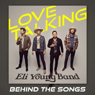 Love Talking (Behind The Songs) by Eli Young Band