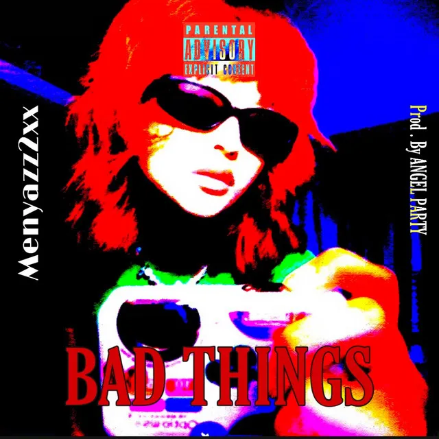 Bad Things