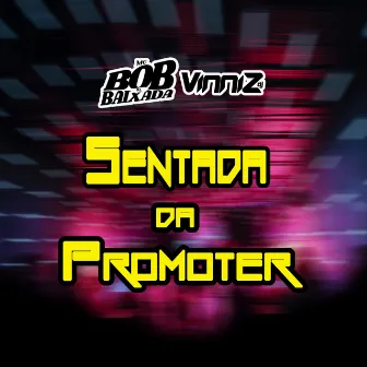 Sentada da Promoter by MC BOB DA BAIXADA