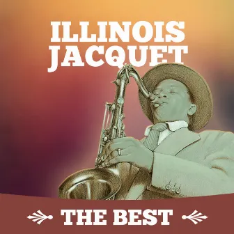 The Best by Illinois Jacquet & His Orchestra