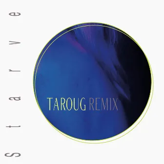 Starve (Taroug Remix) by Taroug