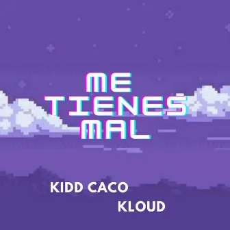 Me Tienes Mal by Kidd Caco