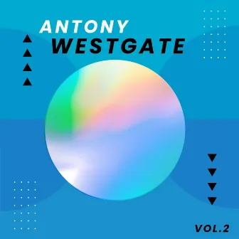 Antony Westgate, Vol. 2 by Antony Westgate