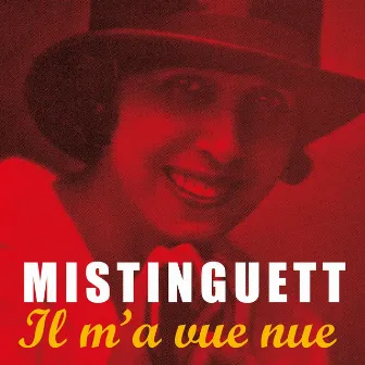 Mistinguett : Il m'a vue nue by Mistinguett