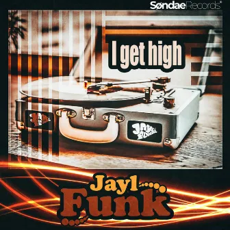 I Get High by Jayl Funk