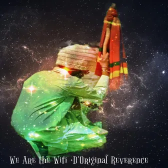 We Are the Wifi by D' Original Reverence