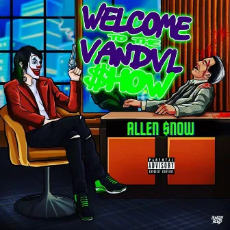 Welcome To The Vandvl $how by Allen Snow