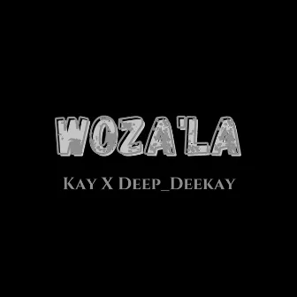 Woza'la by DeeKay