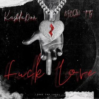 Fuck Love by KashdaDon