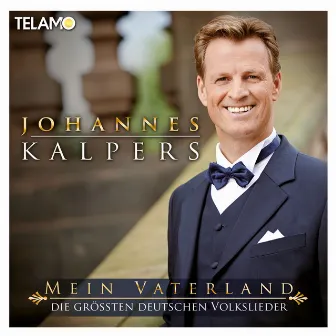 Mein Vaterland (Die größten deutschen Volkslieder) by Johannes Kalpers