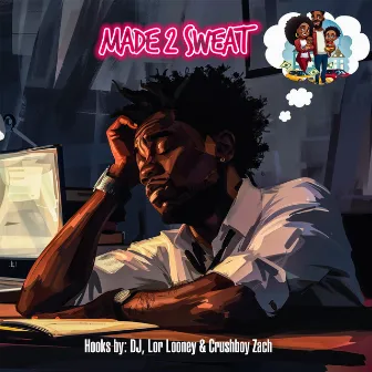 Made 2 Sweat by Lor Looney