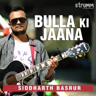 Bulla Ki Jaana - Single by Siddharth Basrur