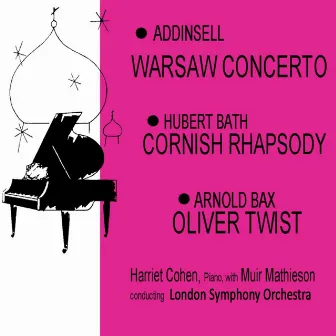 Addinsell: Warsaw Concerto - Bath: Cornish Rhapsody - Bax: Oliver Twist by Harriet Cohen