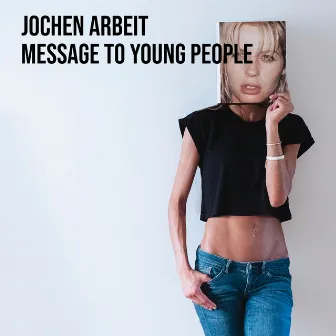 Message to Young People by Jochen Arbeit