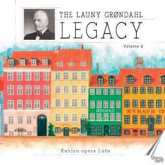 The Launy Grøndahl Legacy, Vol. 6 by Launy Grøndahl