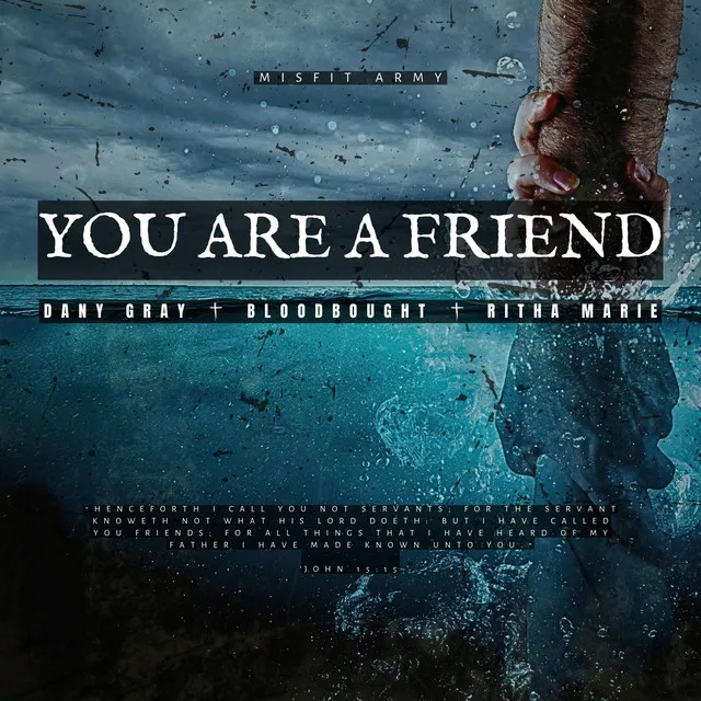 YOU ARE A FRIEND.