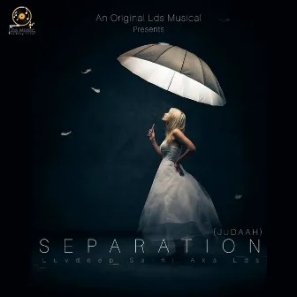 Separation (Judaah) by Luvdeep Saini Aka LDS