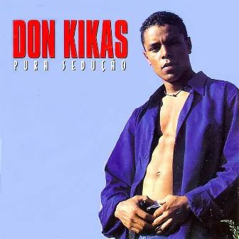 Pura Sedução by Don Kikas