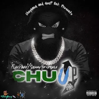 Chu UP by Skinny Rhondrale