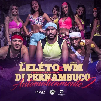 Automaticamente 2 (Participação especial DJ Pernambuco) by Mc Leléto