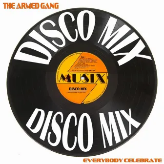 Everybody Celebrate (Disco Mix) by The Armed Gang