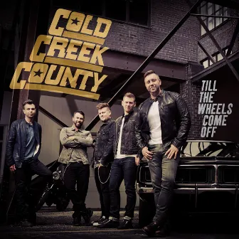 Till the Wheels Come Off by Cold Creek County