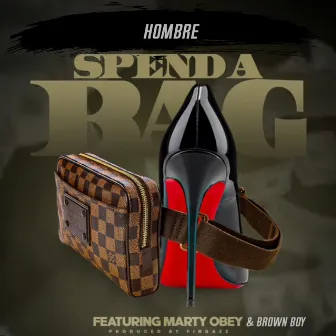 Spend A Bag (feat. Brown Boy & Marty Obey) by Hombre