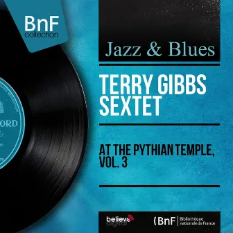 At the Pythian Temple, Vol. 3 (Mono Version) by Terry Gibbs Sextet