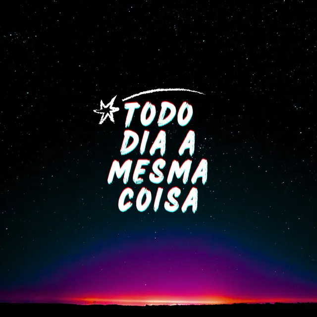 Todo dia a mesma coisa