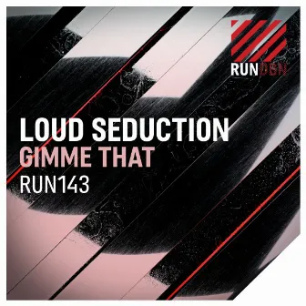 Gimme That by Loud Seduction