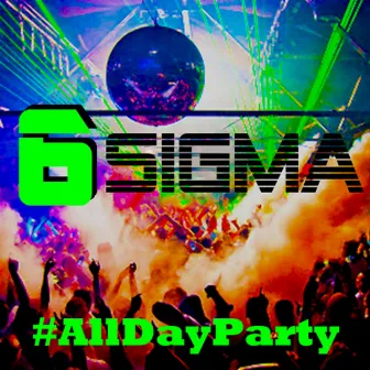 #AllDayParty by 6sigma