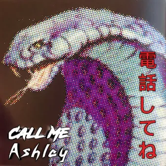 Call Me Ashley by A$H ASHLEY