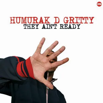 They Ain't Ready by Humurak D'Gritty