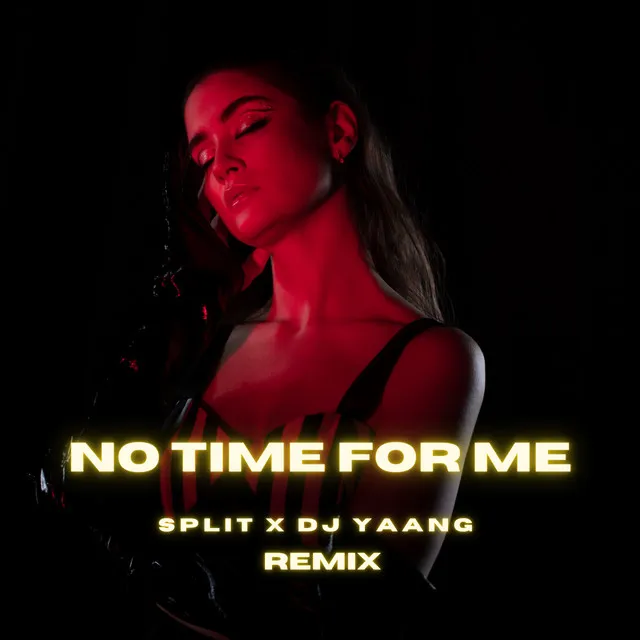 No Time for Me - SPLIT x Dj Yaang Remix Extended