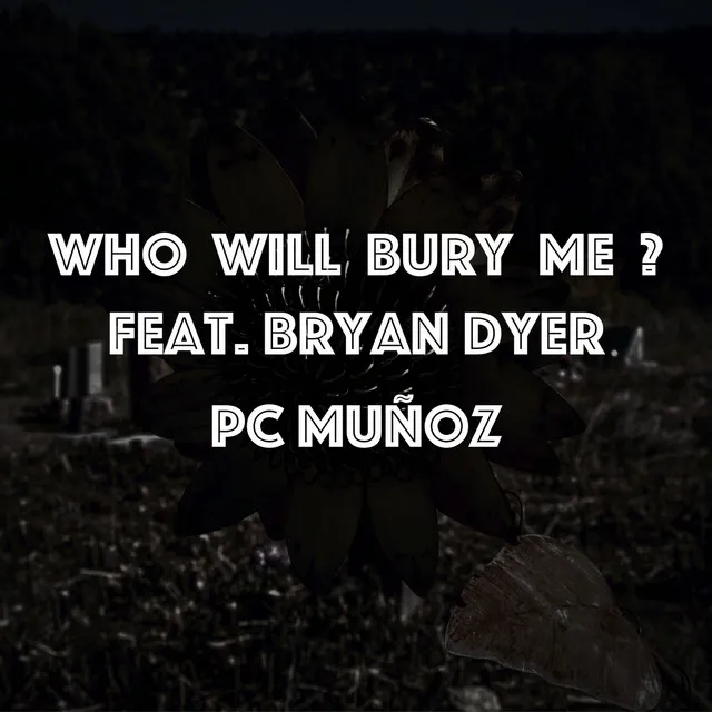 Who Will Bury Me?