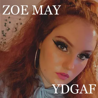 YDGAF by Zoe May