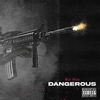 Dangerous by Mac Mase