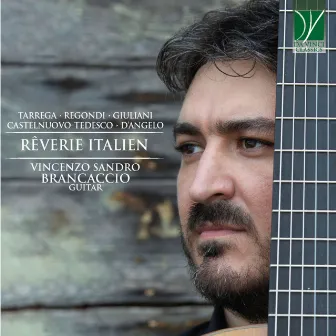 Tarrega, Regondi, Giuliani, Castelnuovo-Tedesco, D'Angelo: Rêverie Italien (Guitar Music) by Vincenzo Sandro Brancaccio