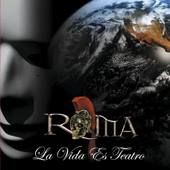 La Vida Es Teatro by Roma