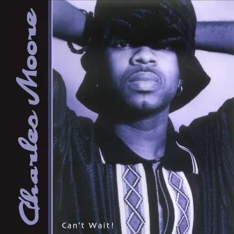 Can't Wait by Charles Moore