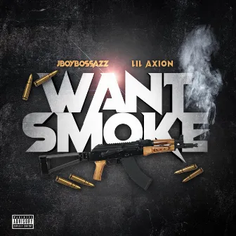 Want Smoke by JBOYBOSSAZZ