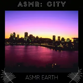 ASMR: City Sounds by ASMR Earth